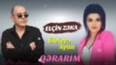 Elcin Zeka _ Ulviyye Ayan - Qerarim 2023 (Official Audio)(10...