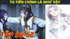 Tu tiên chính là như vậy tập 56-57