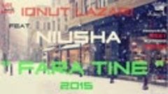 IONUT LAZARI feat. NIUSHA - FARA TINE 2015_ ELLO World _
