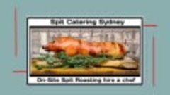 Gourmet Spit Roast Catering Sydney