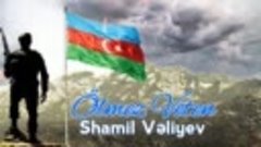 Samil Veliyev - Ölmez Veten _ 2020.mp4
