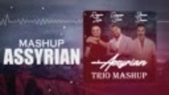 Assyrian Trio Mashup - GEORGE SAM &amp; RAYAN ZAITO &amp; STIVAN SIM...