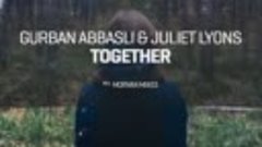 Gurban Abbasli - Together (Morvan Remix)