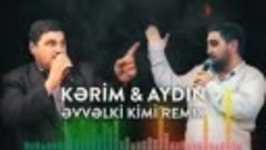Kərim-Aydın-Xırdalanlı-Əvvəlki-kimi-Remx.....
