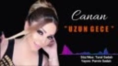 Canan - Uzun Gece 2019 (Official Audio) ( 360 X 640 ).mp4