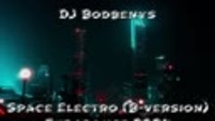 DJ Bodbenys - Space Electro (B-version) (Eurodance 2024)