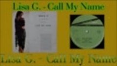 Lisa G. - Call My Name Vocal Version Italo Disco 1986