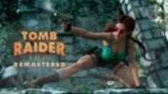 Tomb Raider I-II-III Remastered #14 Дракон