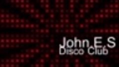 John E.S. &amp; Babrov -  DiscoClub ( EuroDisco , EuroDance )_HD...