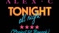 Alex C - Tonight All Night (Project 50 Rework)