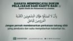 0103 - Pelajaran dari Hadits Nabi ﷺ ： Bahaya Mempercayai Duk...