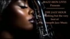 THE JAZZ HOUR ~ Groove Sessions From The Finest. (five to mi...