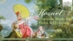 Mozart – Complete Works for Violin &amp; Orchestra, Kristóf Bará...