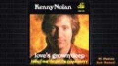 Love&#39;S Grown Deep - Kenny Nolan 1977