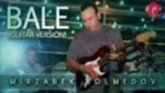 Mirzabek Xolmedov - Bale (guitar version) ( 2160 X 2160 ).we...