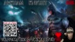 2 часть / Batman Arkham Knight / Бэтмен Рыцарь Аркхема - 201...