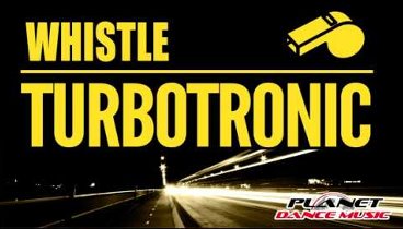 Turbotronic - Whistle (Radio Edit)
