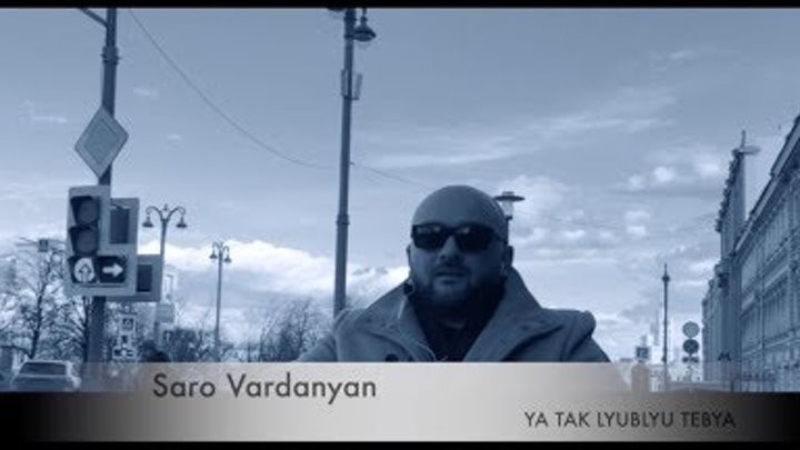 Saro Vardanyan-ya tak lyublyu tebya (Life video) 2019