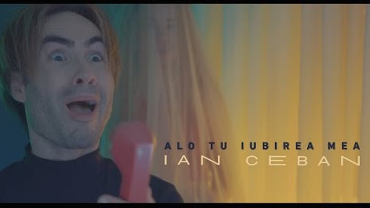 Ian Ceban - ALO TU IUBIREA MEA (OFFICIAL VIDEO)