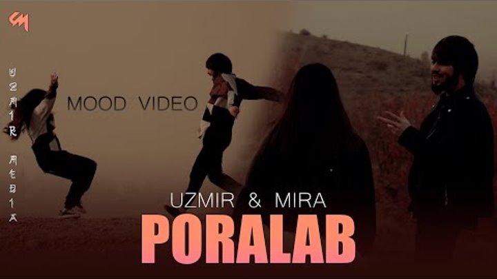 UZmir & Mira - Poralab | Узмир & Мира -  Поралаб (MOOD Video)