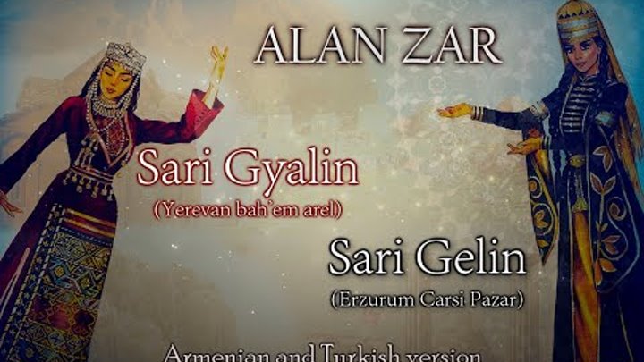 Alan Zar - Erzurum Carşı Pazar/Yerevan bah'em arel (Sari Gelin/S ...
