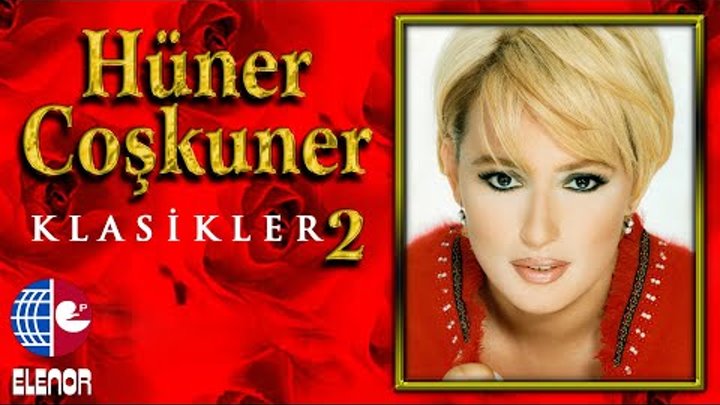 HÜNER COŞKUNER-SENİ BEN ELLERİN OLSUN DİYEMİ SEVDİM