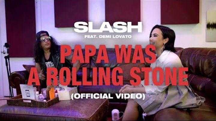 Slash feat. Demi Lovato - "Papa Was A Rolling Stone" (Offi ...