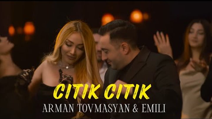 Arman Tovmasyan & EMILI - Citik Citik (KATAK ERG)