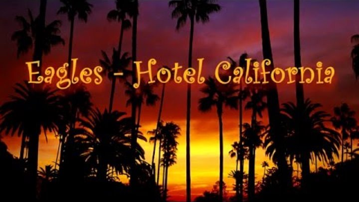 The Eagles - Hotel California (Lyrics) HD 1976