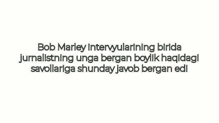 Bob Marleyning boylik haqidagi savolga javobi