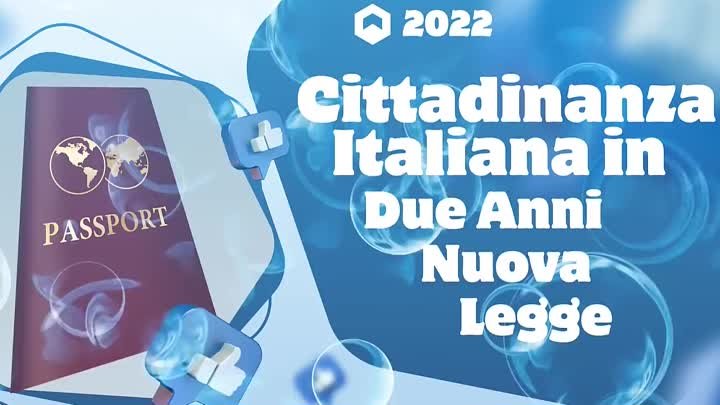 Cittadinanza Italiana di nuovo in Due Anni Nuova Legge