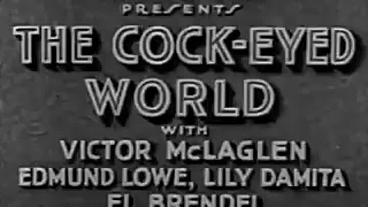 The cock eyed world (1929)  Victor McLaglen, Edmund Lowe, Lili Damita, Lelia Karnelly.