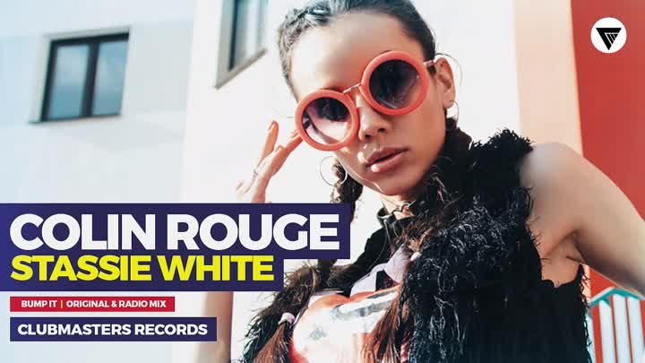Colin Rouge & Stassie White - Bump It [Clubmasters Records]