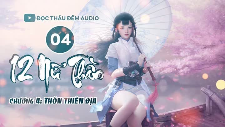 04.12 Nữ Thần - chương 4- Thôn thiên địa - Đọc thâu đêm audio