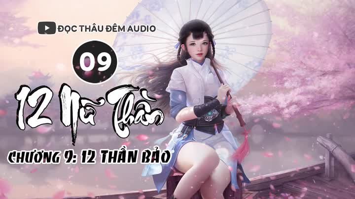 09.12 Nữ Thần - Chương 9- 12 Thần Bảo - Đọc thâu đêm audio