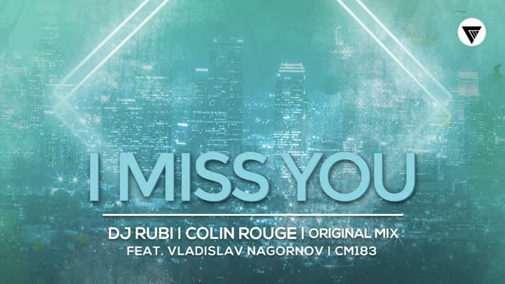 DJ Rubi, Colin Rouge - I Miss You (Feat. Vladislav Nagornov) [Clubma ...