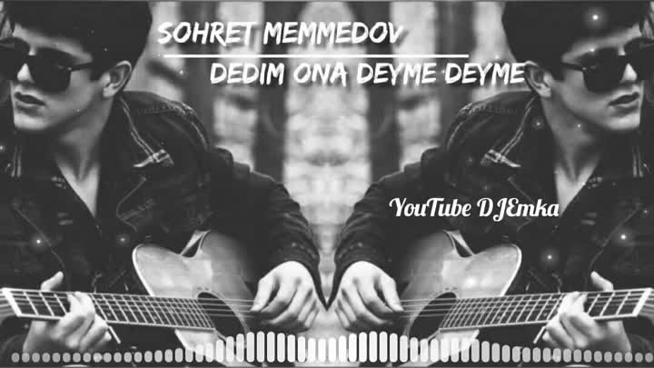 Sohret Memmedov - Dedim ona Deyme Deyme (2018 Tam Versiya)