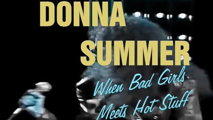 DOnna SUmmer - When The Bad Girls Meets Hot Stuff