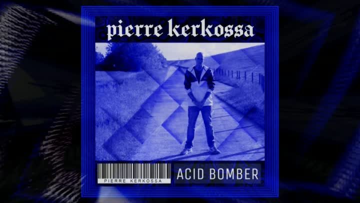 Pierre Kerkossa - ACiD Bomber