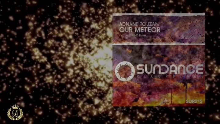Adnane Touzani - Our Meteor (Original Mix) [Sundance]