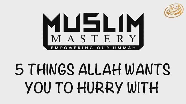 5 вещей, с которыми мусульманину нужно поспешить!.mp4