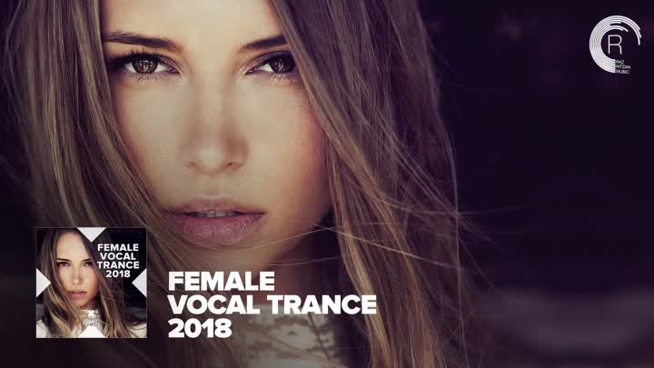 Female Vocal Trance 2018  - [FULL ALBUM - OUT NOW] (RNM)