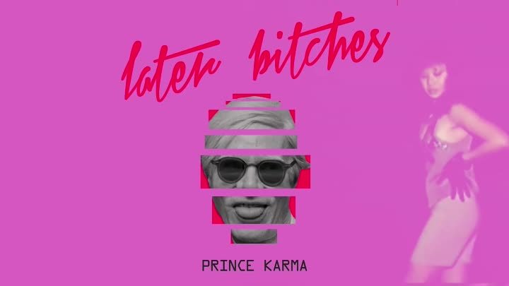 The Prince Karma  - Later B٭٭ches (Stratus Lyric Video)