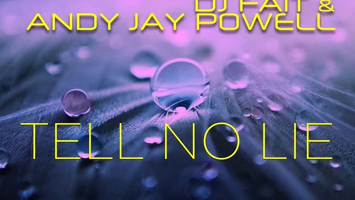 DJ Fait, Andy Jay Powell - Tell No Lie (Andy Jay Powell Club Mix)