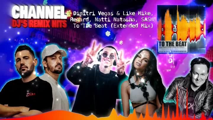 Dimitri Vegas & Like Mike, Regard, Natti Natasha, SASH! - To The ...