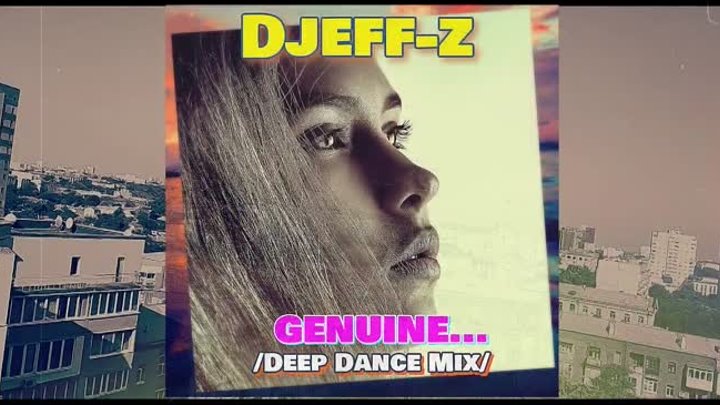 Best Deep Dance Music... Djeff-z -- Genuine... (Deep Dance Mix)... NEW 2023