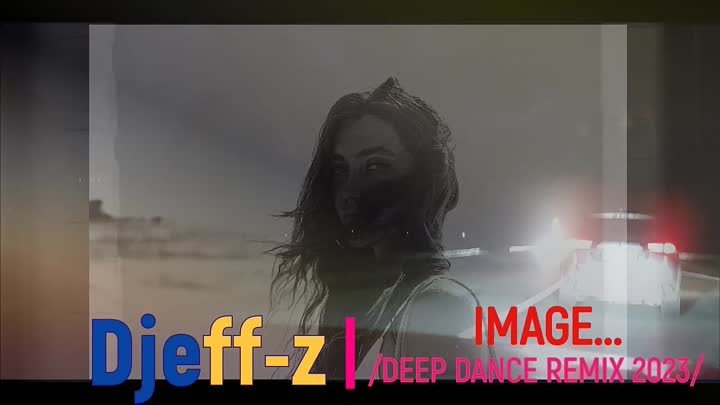 Best Deep Dance ... Djeff-z -- Image... (Deep Dance Remix 2023)... NEW