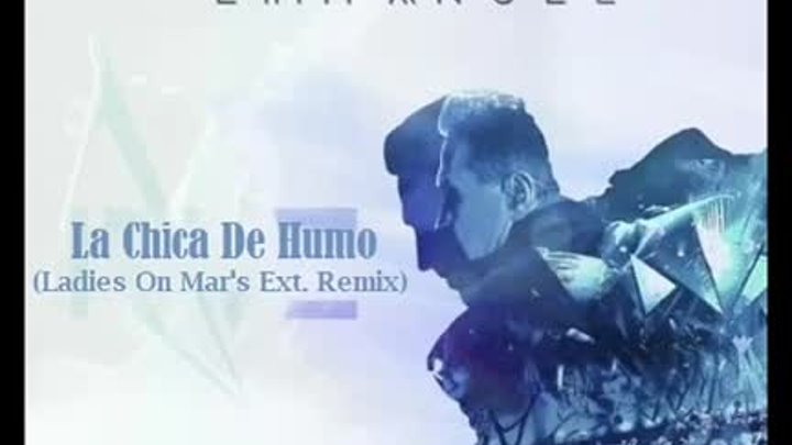 Emmanuel ft Ladies On Mars   Chica De Humo (Nu ItaloDisco)