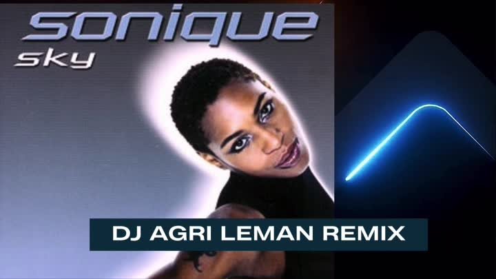 Sonique - sky, DJ AGRI LEMAN REMIX (клубная танцевальная музыка)