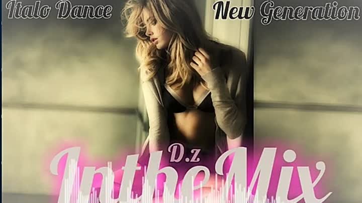 Italo Dance New Generation Mix...